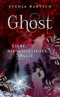 bartsch svenja ghost liebe die maechtigste magie